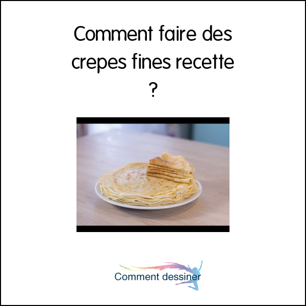 Comment faire des crepes fines recette